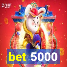 bet 5000